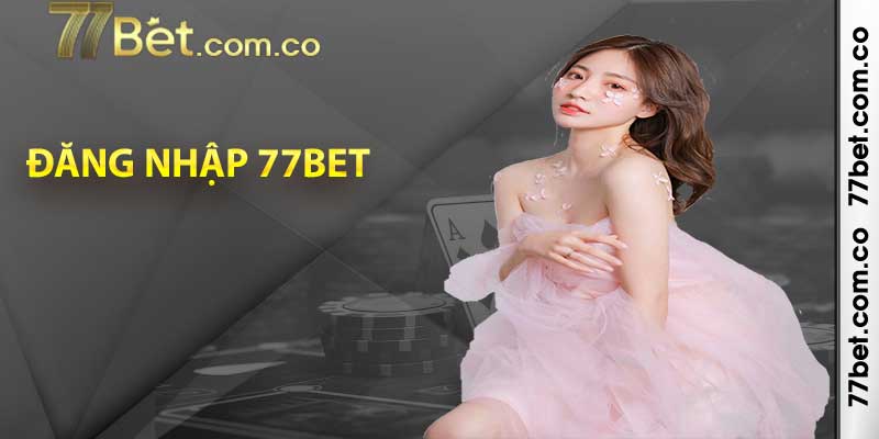 Đăng Nhập 77bet 