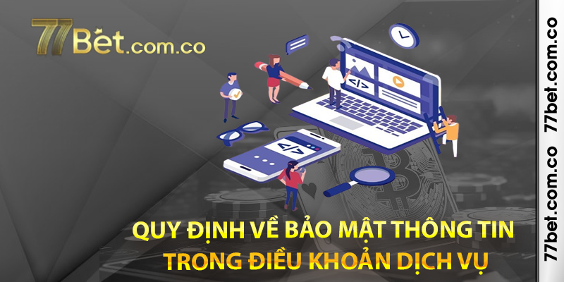 Quy định về bảo mật thông tin trong Điều Khoản Dịch Vụ